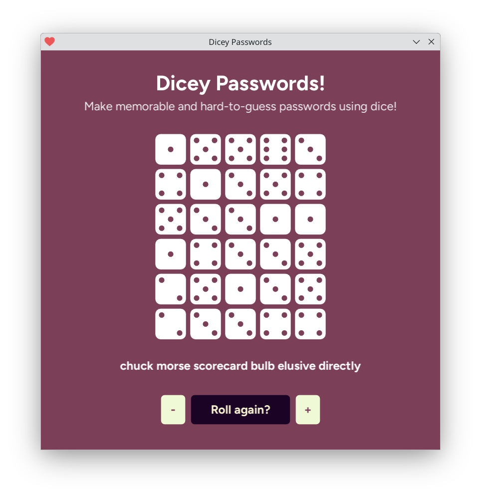 A screenshot of the password generator called "Dicey Passwords" which shows a grid of 5x6 dice which are then used to pick the words "chuck morse scorecard bulb elusive directly". It has a button for re-rolling, a button for decreasing the number of words, and a button for increasing it.